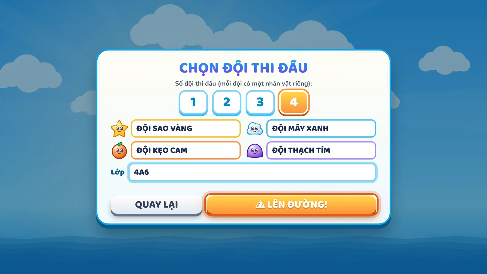 Màn CHỌN ĐỘI THI ĐẤU của Đại Chiến Leo Núi: chọn 4 đội, tên bốn đội cạnh nhân vật ngôi sao, đám mây, quả cam, viên thạch, ô Lớp 4A6 và nút LÊN ĐƯỜNG! được khoanh.